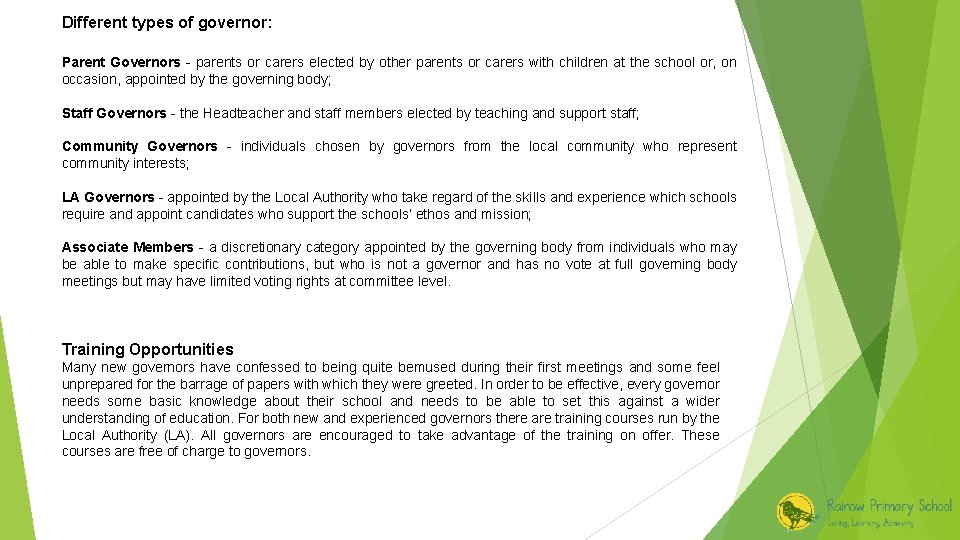 Different types of governor: Parent Governors - parents or carers elected by other parents