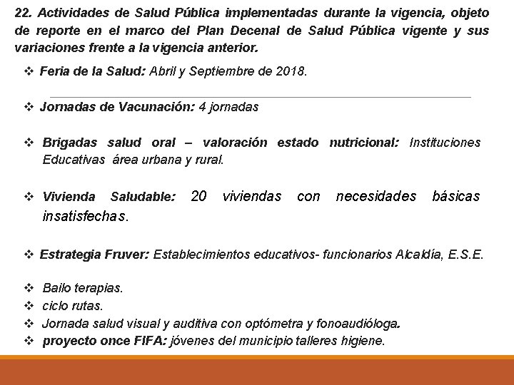 22. Actividades de Salud Pública implementadas durante la vigencia, objeto de reporte en el