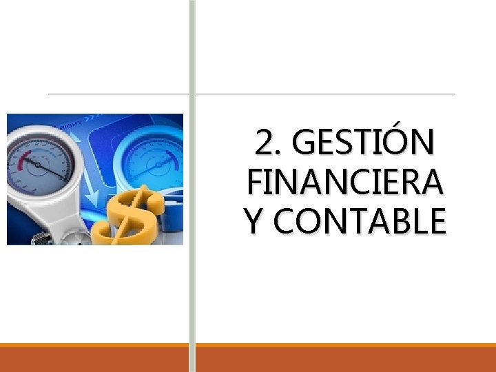 2. GESTIÓN FINANCIERA Y CONTABLE 