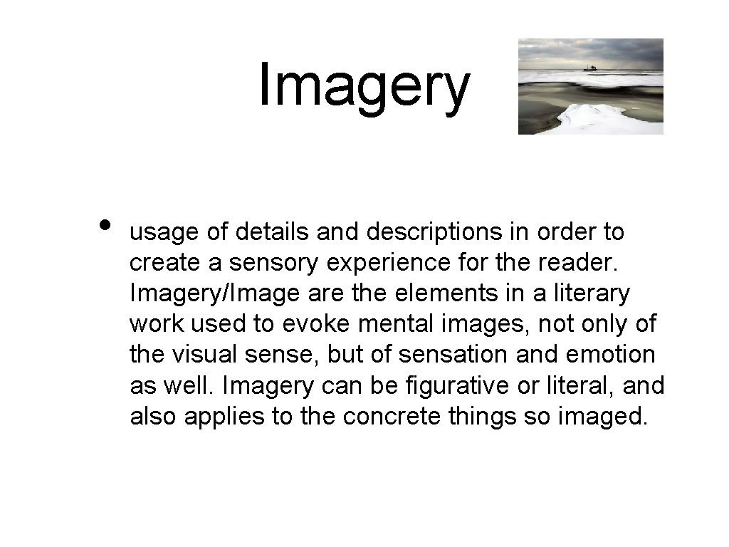 Imagery • usage of details and descriptions in order to create a sensory experience