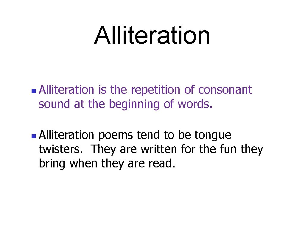 Alliteration n n Alliteration is the repetition of consonant sound at the beginning of