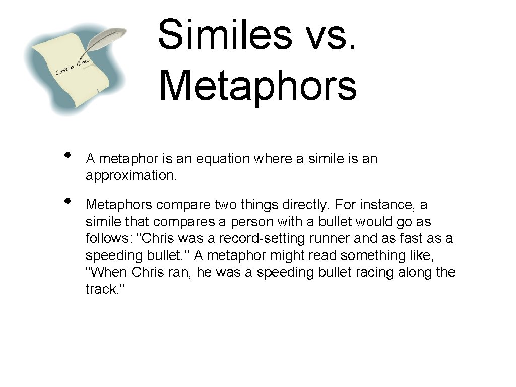 Similes vs. Metaphors • • A metaphor is an equation where a simile is