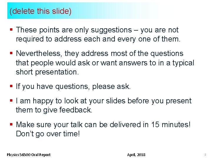 (delete this slide) § These points are only suggestions – you are not required