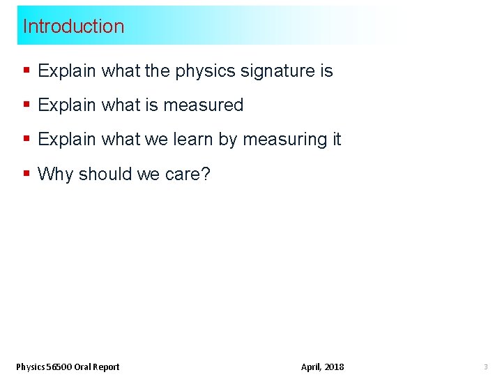 Introduction § Explain what the physics signature is § Explain what is measured §