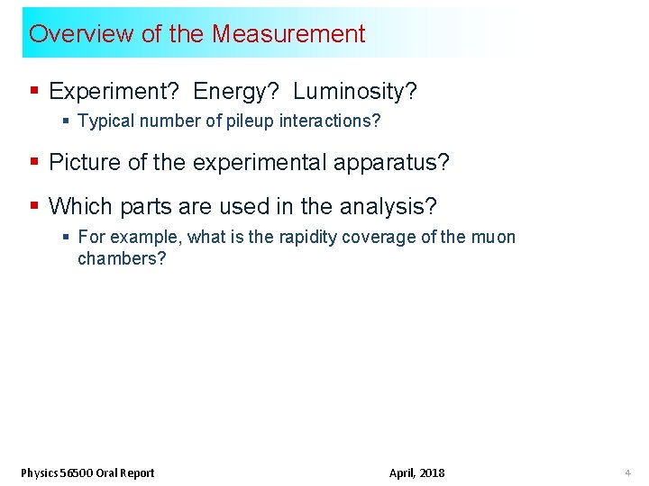 Overview of the Measurement § Experiment? Energy? Luminosity? § Typical number of pileup interactions?