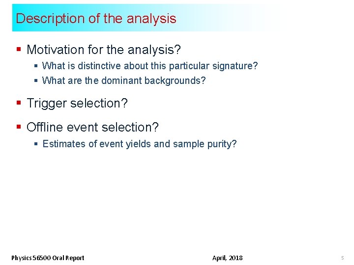 Description of the analysis § Motivation for the analysis? § What is distinctive about