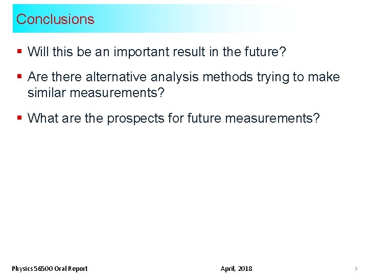 Conclusions § Will this be an important result in the future? § Are there