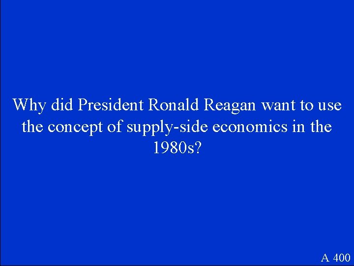 Why did President Ronald Reagan want to use the concept of supply-side economics in