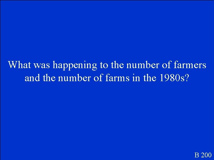 What was happening to the number of farmers and the number of farms in