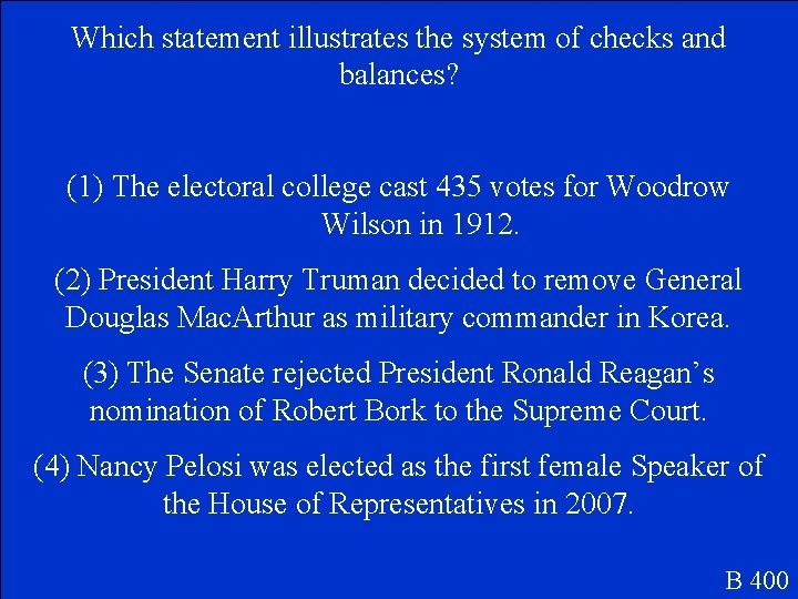 Which statement illustrates the system of checks and balances? (1) The electoral college cast