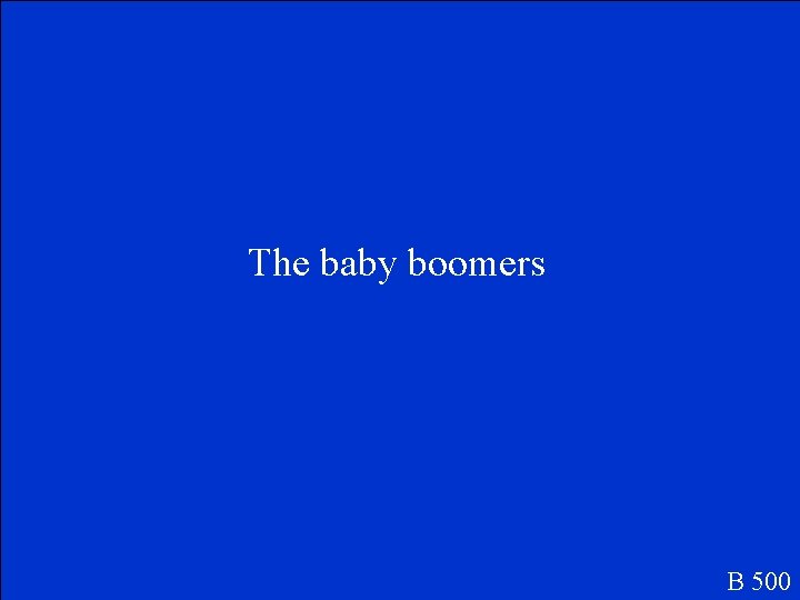 The baby boomers B 500 