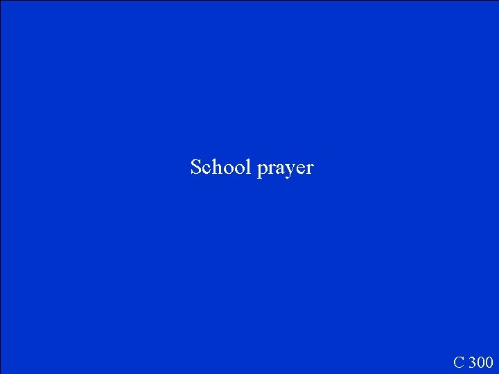 School prayer C 300 