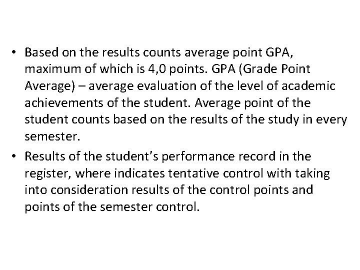  • Based on the results counts average point GPA, maximum of which is