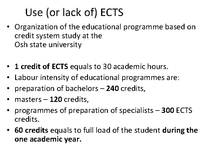 Use (or lack of) ECTS • Organization of the educational programme based on credit