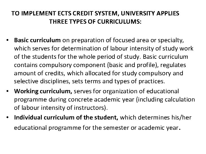 TO IMPLEMENT ECTS CREDIT SYSTEM, UNIVERSITY APPLIES THREE TYPES OF CURRICULUMS: • Basic curriculum