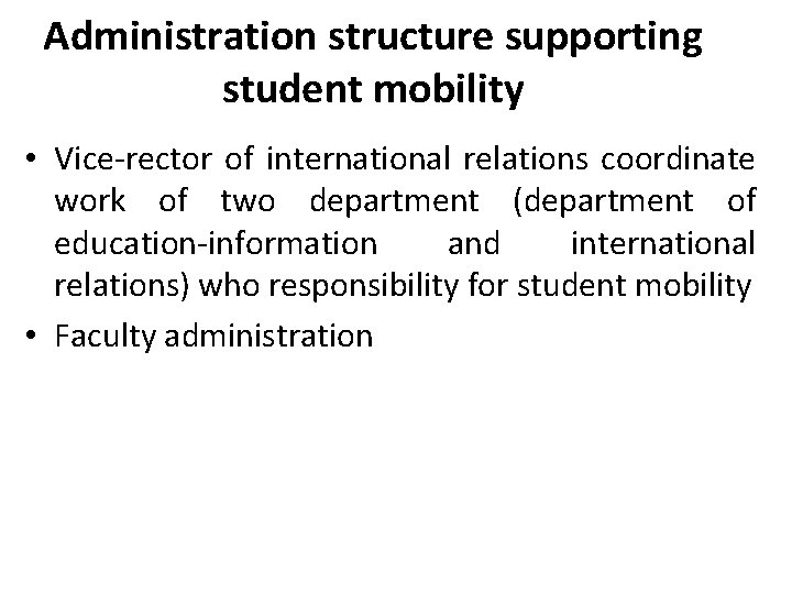 Administration structure supporting student mobility • Vice-rector of international relations coordinate work of two