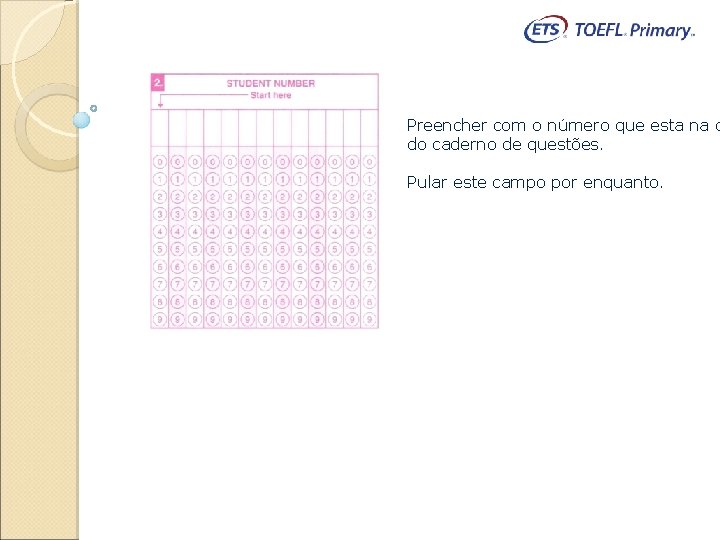 Preencher com o número que esta na c do caderno de questões. Pular este