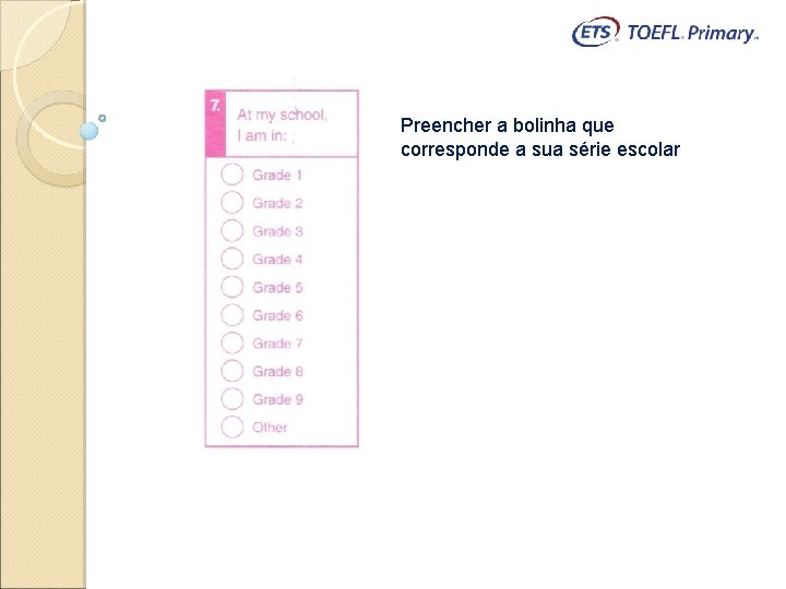 Preencher a bolinha que corresponde a sua série escolar 