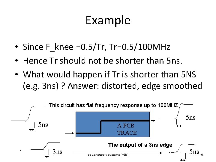 Example • Since F_knee =0. 5/Tr, Tr=0. 5/100 MHz • Hence Tr should not