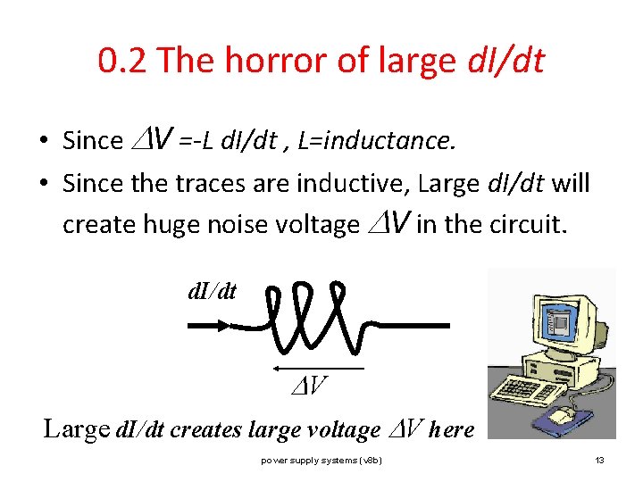 0. 2 The horror of large d. I/dt • Since V =-L d. I/dt