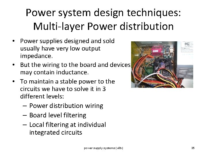 Power system design techniques: Multi-layer Power distribution • Power supplies designed and sold usually