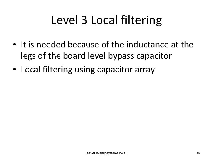 Level 3 Local filtering • It is needed because of the inductance at the