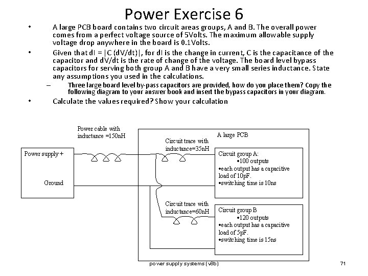 Power Exercise 6 • • – • A large PCB board contains two circuit