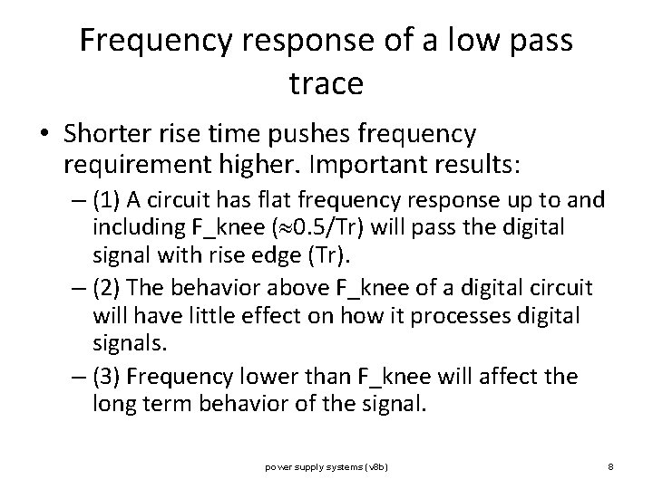Frequency response of a low pass trace • Shorter rise time pushes frequency requirement