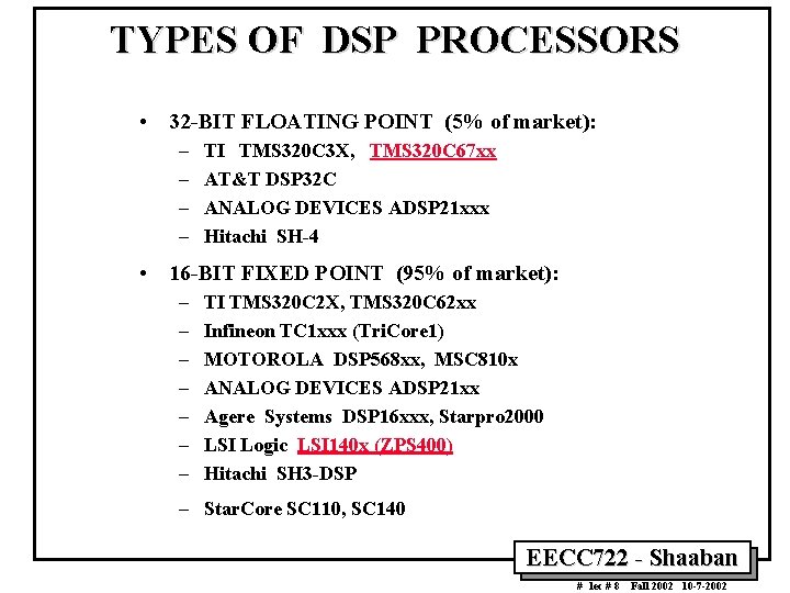 TYPES OF DSP PROCESSORS • 32 -BIT FLOATING POINT (5% of market): – – TYPES OF DSP PROCESSORS • 32 -BIT FLOATING POINT (5% of market): – –
