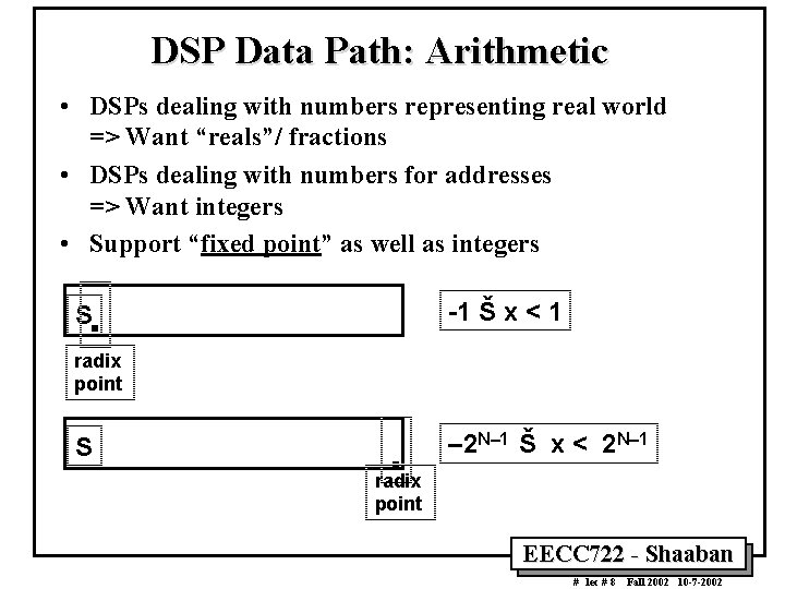DSP Data Path: Arithmetic • DSPs dealing with numbers representing real world => Want DSP Data Path: Arithmetic • DSPs dealing with numbers representing real world => Want