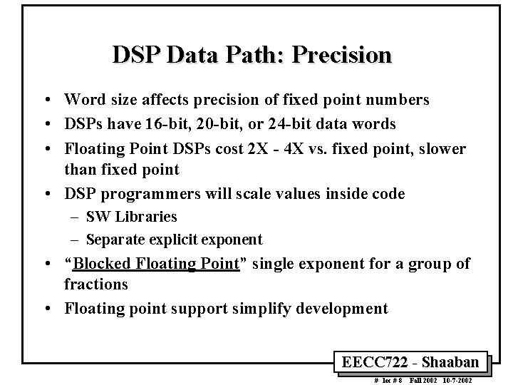 DSP Data Path: Precision • Word size affects precision of fixed point numbers • DSP Data Path: Precision • Word size affects precision of fixed point numbers •