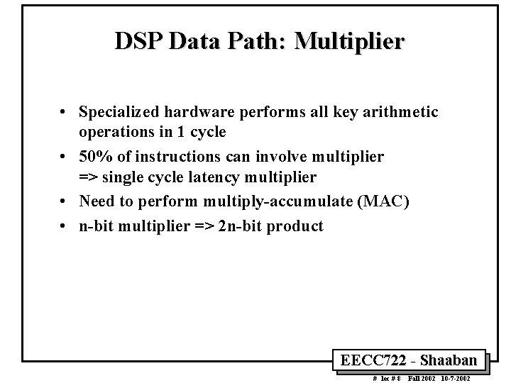 DSP Data Path: Multiplier • Specialized hardware performs all key arithmetic operations in 1 DSP Data Path: Multiplier • Specialized hardware performs all key arithmetic operations in 1
