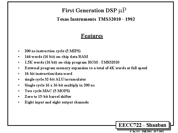 First Generation DSP P Texas Instruments TMS 32010 - 1982 Features • • • First Generation DSP P Texas Instruments TMS 32010 - 1982 Features • • •