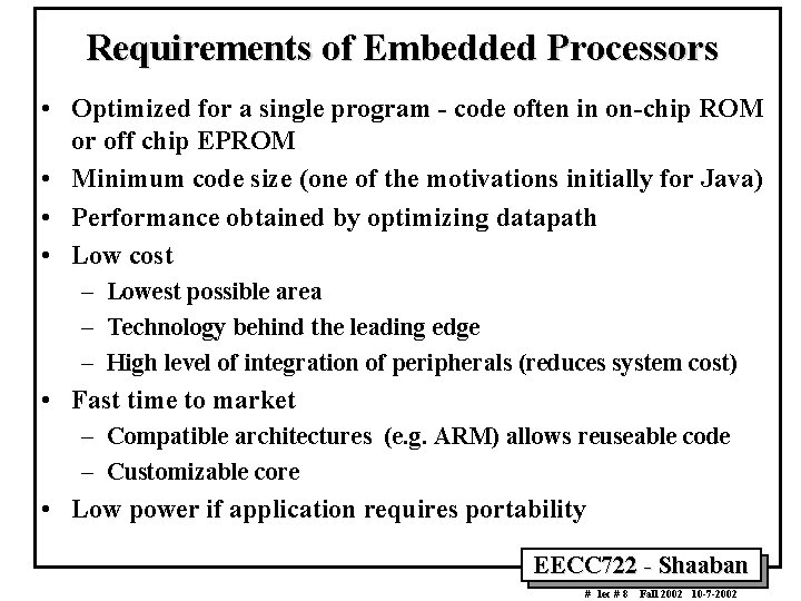 Requirements of Embedded Processors • Optimized for a single program - code often in Requirements of Embedded Processors • Optimized for a single program - code often in