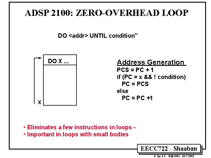 ADSP 2100: ZERO-OVERHEAD LOOP DO <addr> UNTIL condition” DO X. . . X Address ADSP 2100: ZERO-OVERHEAD LOOP DO <addr> UNTIL condition” DO X. . . X Address