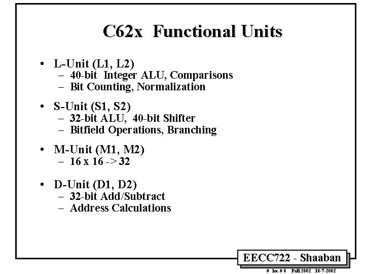 C 62 x Functional Units • L-Unit (L 1, L 2) – 40 -bit C 62 x Functional Units • L-Unit (L 1, L 2) – 40 -bit