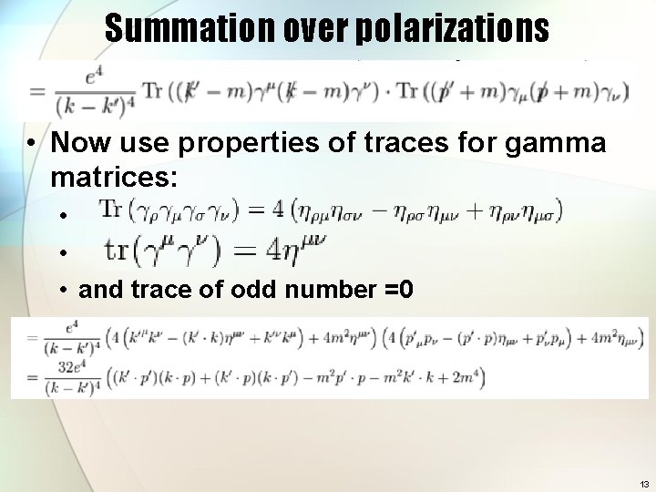 Summation over polarizations • Now use properties of traces for gamma matrices: • •