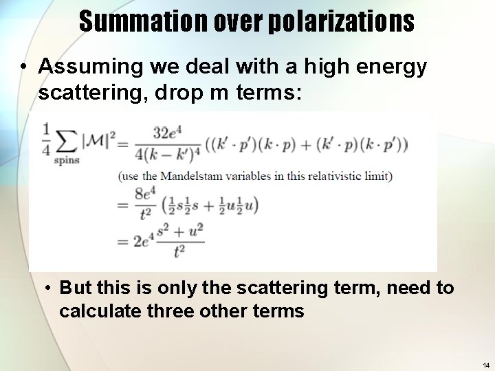 Summation over polarizations • Assuming we deal with a high energy scattering, drop m