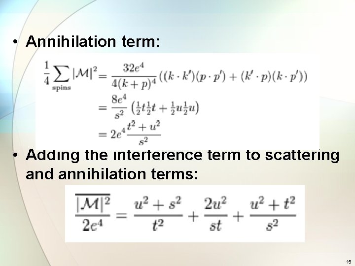 • Annihilation term: • Adding the interference term to scattering and annihilation terms: • Annihilation term: • Adding the interference term to scattering and annihilation terms: