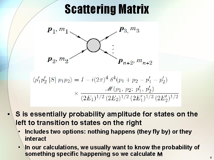 Scattering Matrix • S is essentially probability amplitude for states on the left to