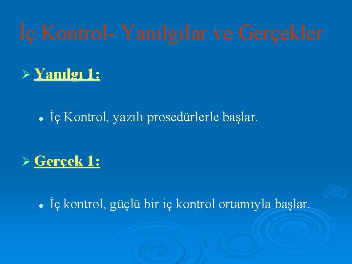 İç Kontrol- Yanılgılar ve Gerçekler Ø Yanılgı 1: l İç Kontrol, yazılı prosedürlerle başlar.