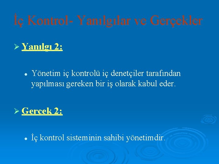 İç Kontrol- Yanılgılar ve Gerçekler Ø Yanılgı 2: l Yönetim iç kontrolü iç denetçiler