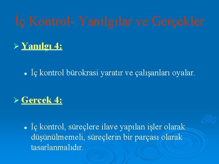 İç Kontrol- Yanılgılar ve Gerçekler Ø Yanılgı 4: l İç kontrol bürokrasi yaratır ve