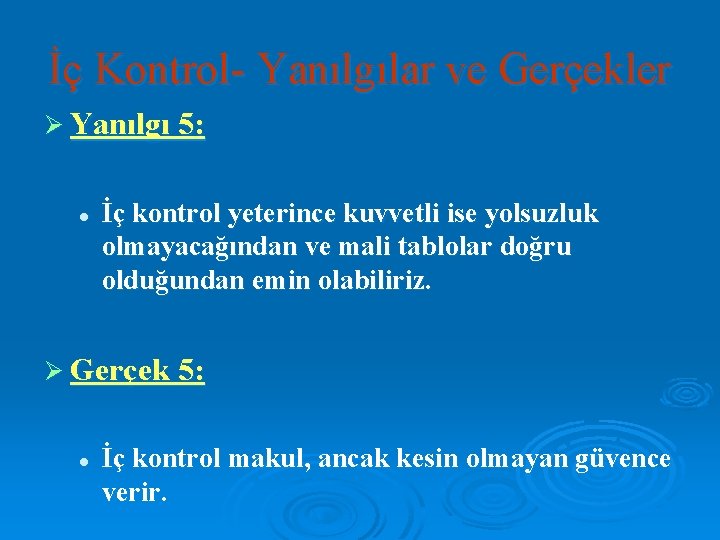 İç Kontrol- Yanılgılar ve Gerçekler Ø Yanılgı 5: l İç kontrol yeterince kuvvetli ise