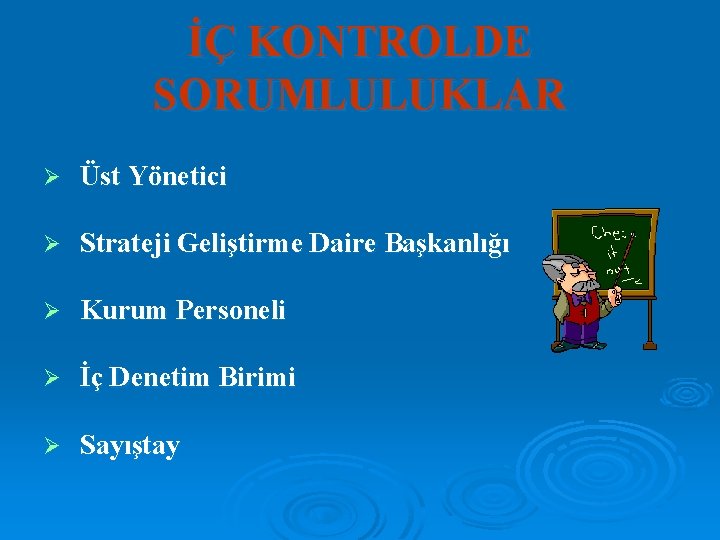 İÇ KONTROLDE SORUMLULUKLAR Ø Üst Yönetici Ø Strateji Geliştirme Daire Başkanlığı Ø Kurum Personeli