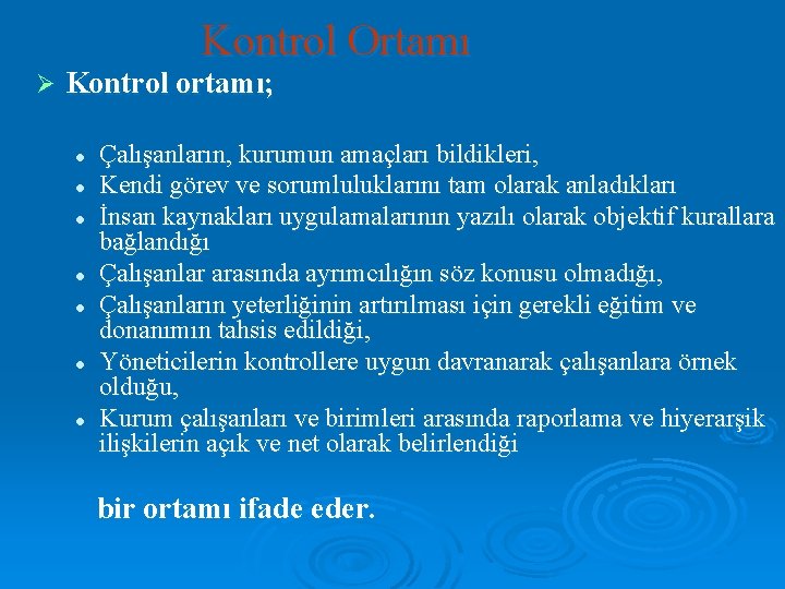 Kontrol Ortamı Ø Kontrol ortamı; l l l l Çalışanların, kurumun amaçları bildikleri, Kendi