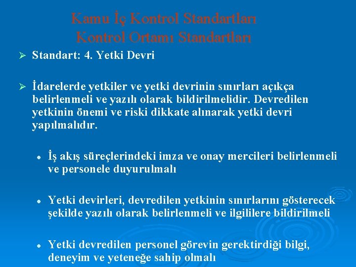 Kamu İç Kontrol Standartları Kontrol Ortamı Standartları Ø Standart: 4. Yetki Devri Ø İdarelerde