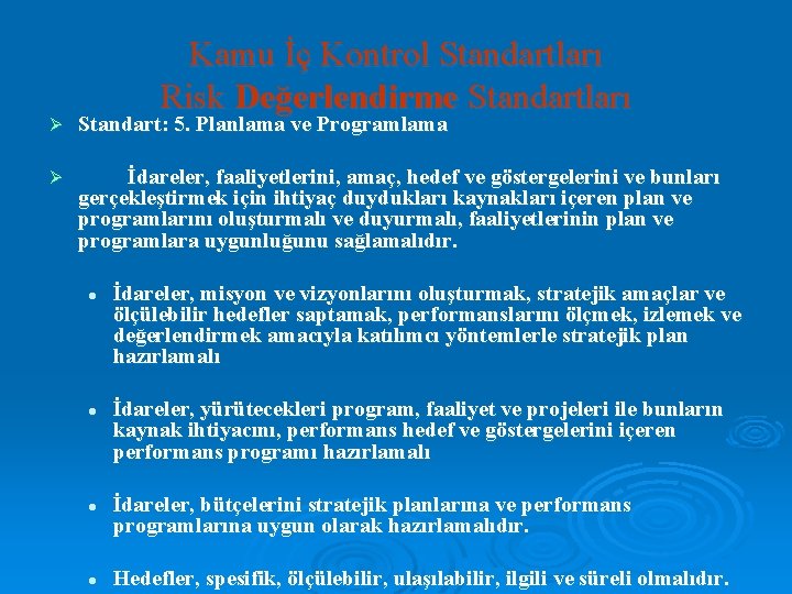 Kamu İç Kontrol Standartları Risk Değerlendirme Standartları Ø Standart: 5. Planlama ve Programlama Ø