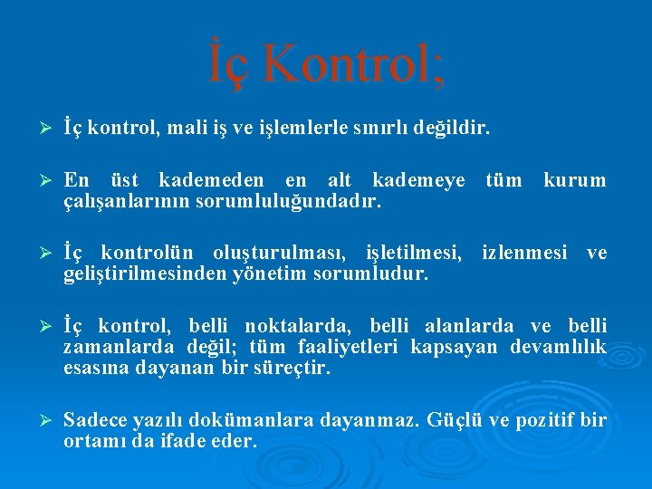 İç Kontrol; Ø İç kontrol, mali iş ve işlemlerle sınırlı değildir. Ø En üst