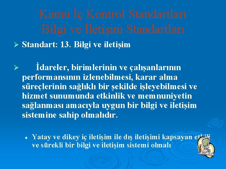 Kamu İç Kontrol Standartları Bilgi ve İletişim Standartları Ø Standart: 13. Bilgi ve iletişim